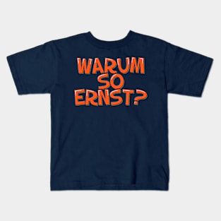 Funny Quote in German Warum so erns Kids T-Shirt